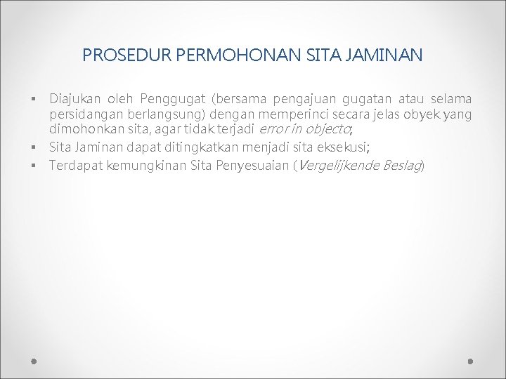 PROSEDUR PERMOHONAN SITA JAMINAN § § § Diajukan oleh Penggugat (bersama pengajuan gugatan atau