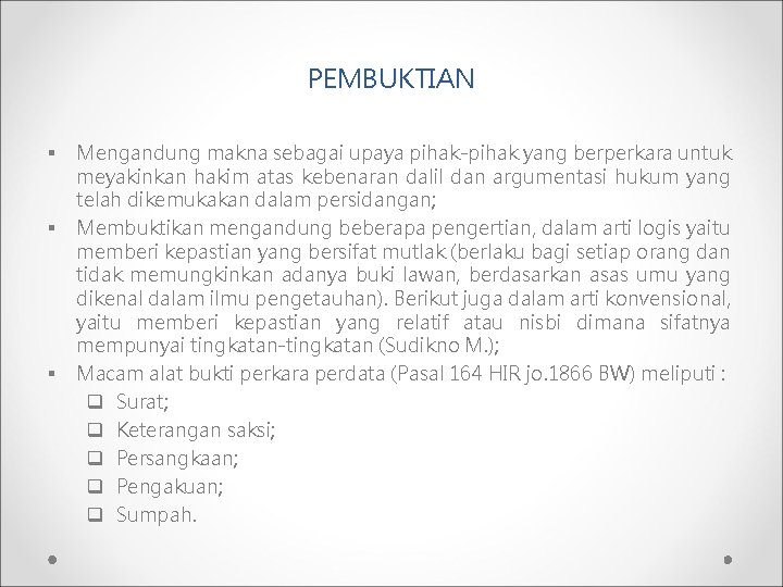 PEMBUKTIAN § § § Mengandung makna sebagai upaya pihak-pihak yang berperkara untuk meyakinkan hakim