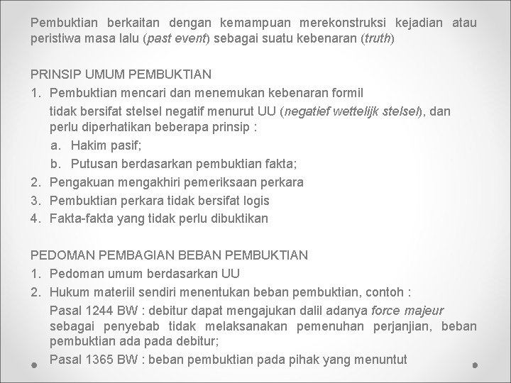 Pembuktian berkaitan dengan kemampuan merekonstruksi kejadian atau peristiwa masa lalu (past event) sebagai suatu