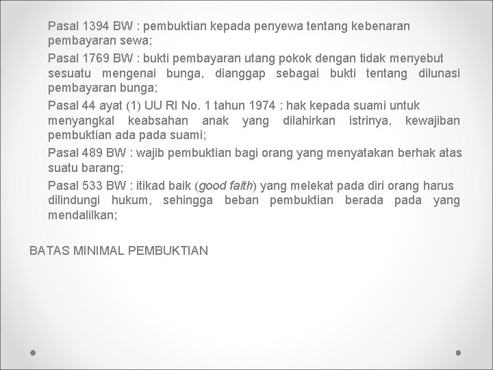 Pasal 1394 BW : pembuktian kepada penyewa tentang kebenaran pembayaran sewa; Pasal 1769 BW