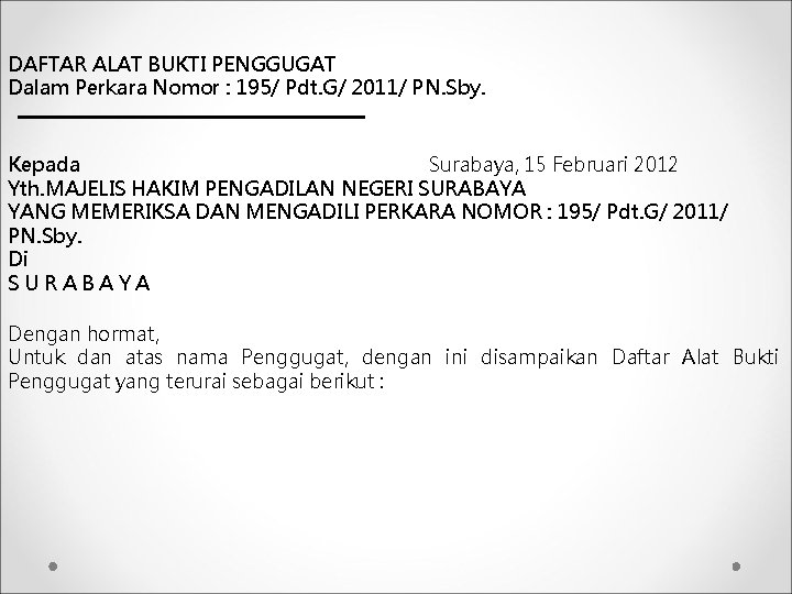 DAFTAR ALAT BUKTI PENGGUGAT Dalam Perkara Nomor : 195/ Pdt. G/ 2011/ PN. Sby.