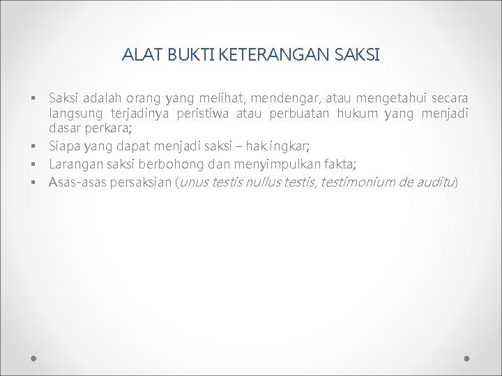 ALAT BUKTI KETERANGAN SAKSI § § Saksi adalah orang yang melihat, mendengar, atau mengetahui