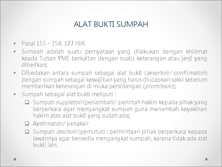 ALAT BUKTI SUMPAH § § Pasal 155 – 158, 177 HIR Sumpah adalah suatu