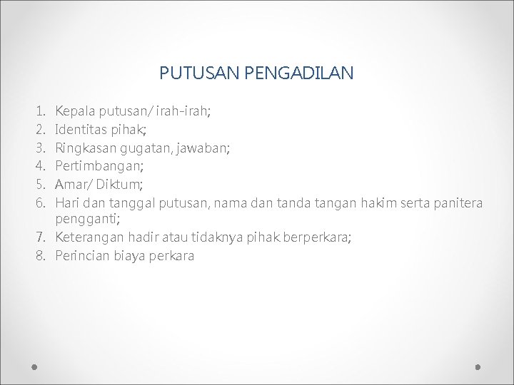 PUTUSAN PENGADILAN 1. 2. 3. 4. 5. 6. Kepala putusan/ irah-irah; Identitas pihak; Ringkasan