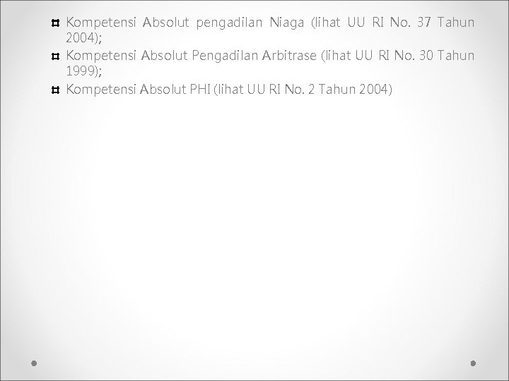 Kompetensi Absolut pengadilan Niaga (lihat UU RI No. 37 Tahun 2004); Kompetensi Absolut Pengadilan