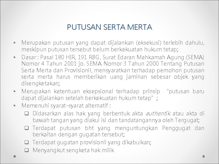 PUTUSAN SERTA MERTA § § Merupakan putusan yang dapat dijalankan (eksekusi) terlebih dahulu, meskipun