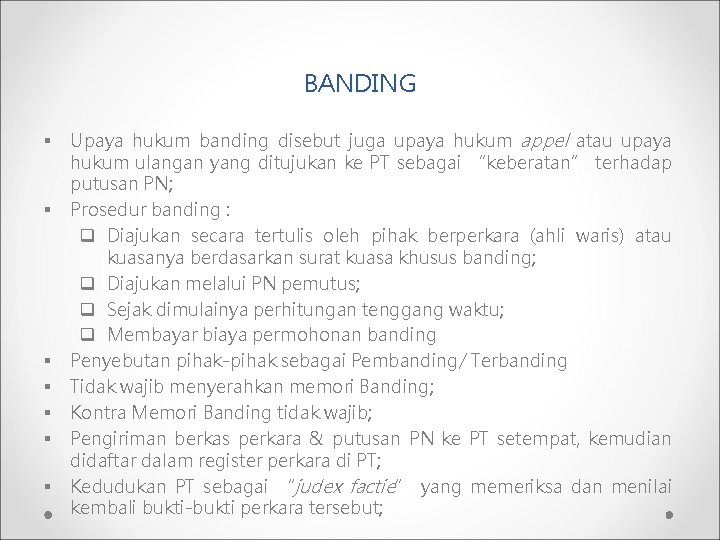 BANDING § § § § Upaya hukum banding disebut juga upaya hukum appel atau