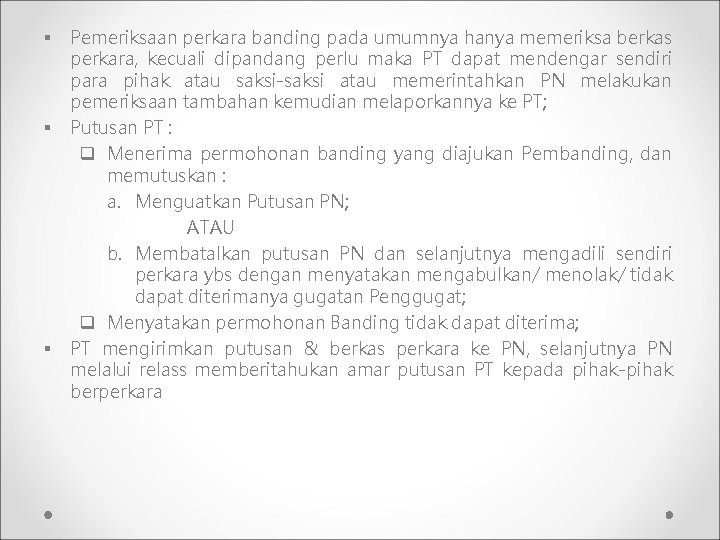 § § § Pemeriksaan perkara banding pada umumnya hanya memeriksa berkas perkara, kecuali dipandang