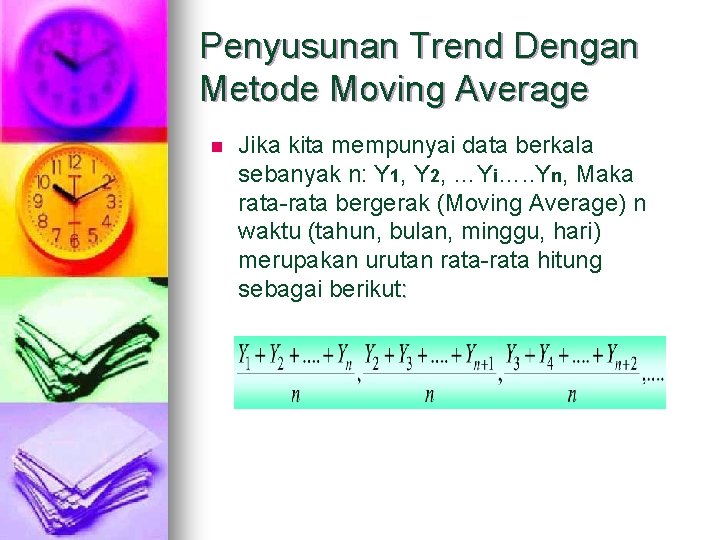 Penyusunan Trend Dengan Metode Moving Average n Jika kita mempunyai data berkala sebanyak n:
