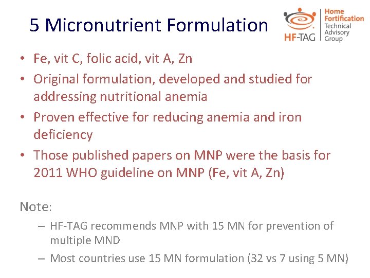 5 Micronutrient Formulation • Fe, vit C, folic acid, vit A, Zn • Original