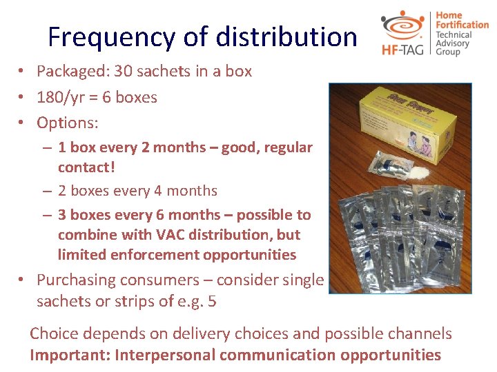Frequency of distribution • Packaged: 30 sachets in a box • 180/yr = 6