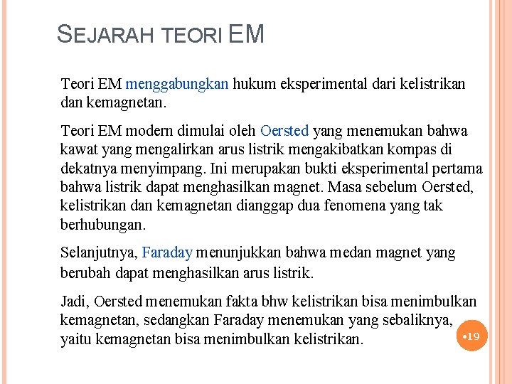 SEJARAH TEORI EM Teori EM menggabungkan hukum eksperimental dari kelistrikan dan kemagnetan. Teori EM