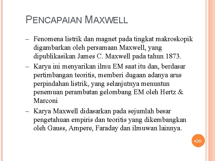 PENCAPAIAN MAXWELL – Fenomena listrik dan magnet pada tingkat makroskopik digambarkan oleh persamaan Maxwell,