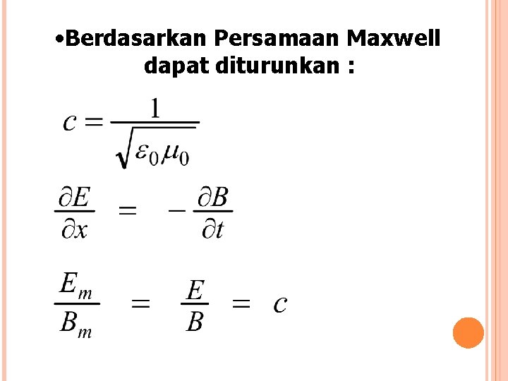  • Berdasarkan Persamaan Maxwell dapat diturunkan : 