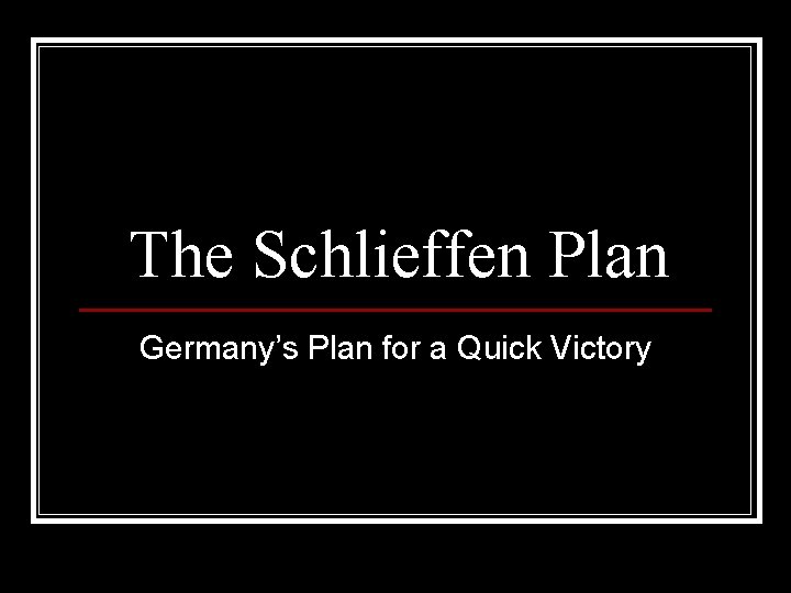 The Schlieffen Plan Germany’s Plan for a Quick Victory 