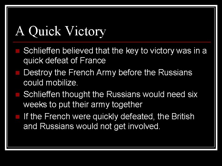 A Quick Victory n n Schlieffen believed that the key to victory was in