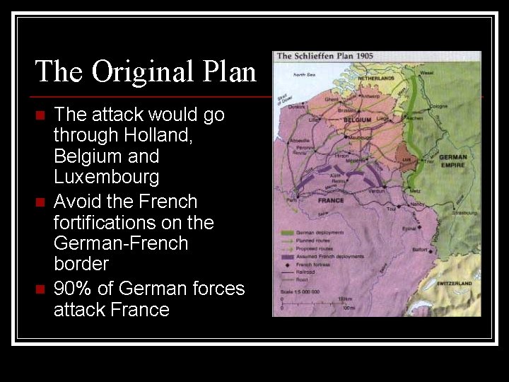 The Original Plan n The attack would go through Holland, Belgium and Luxembourg Avoid