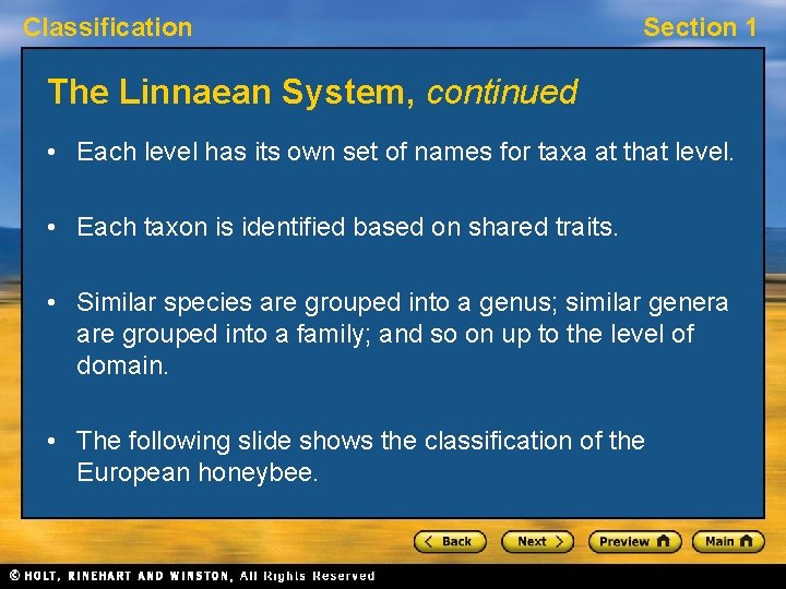 Classification Section 1 The Linnaean System, continued • Each level has its own set