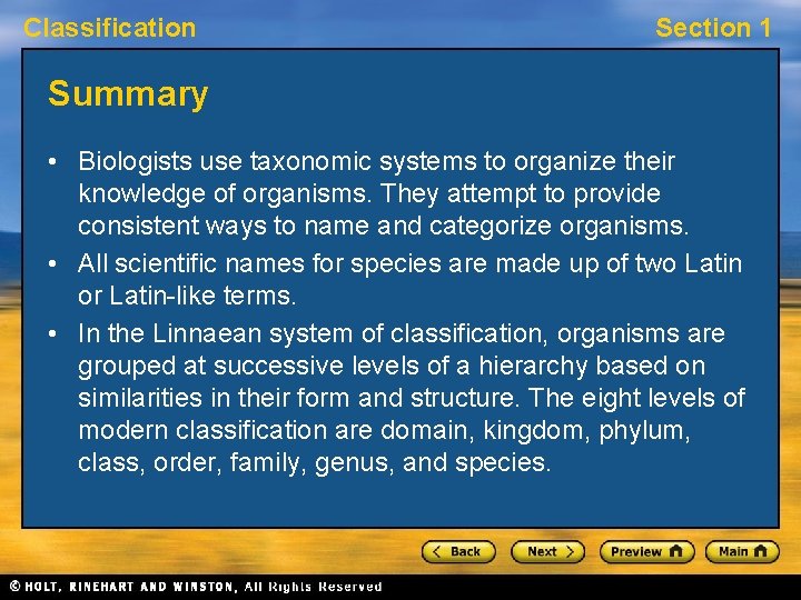 Classification Section 1 Summary • Biologists use taxonomic systems to organize their knowledge of