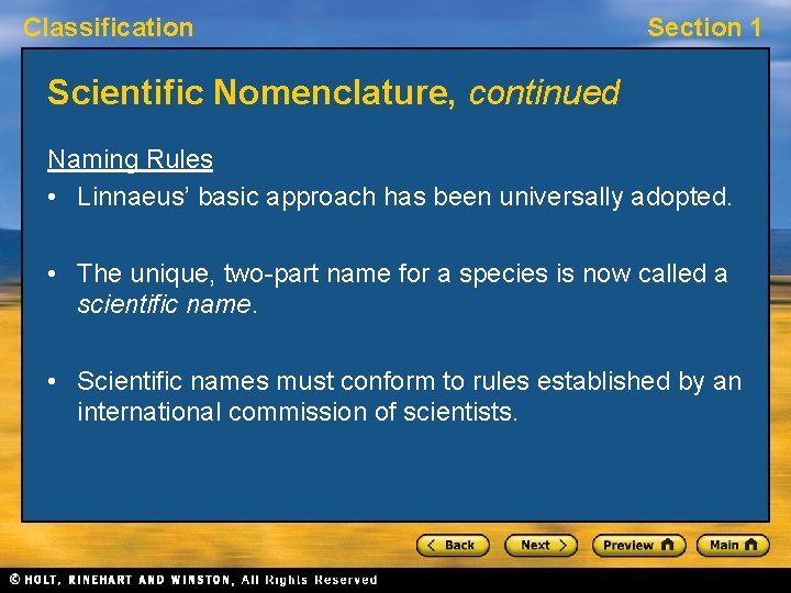 Classification Section 1 Scientific Nomenclature, continued Naming Rules • Linnaeus’ basic approach has been