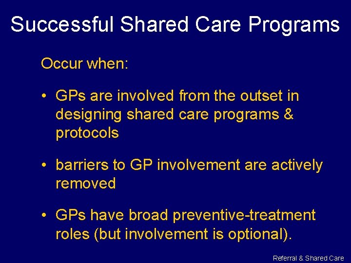 Successful Shared Care Programs Occur when: • GPs are involved from the outset in