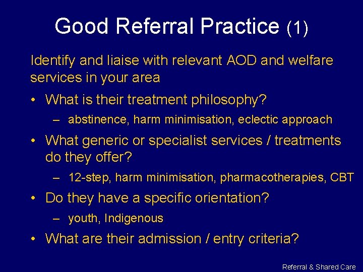Good Referral Practice (1) Identify and liaise with relevant AOD and welfare services in