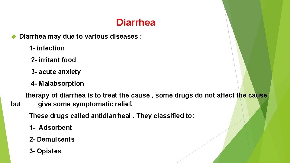 Diarrhea may due to various diseases : 1 - infection 2 - irritant food