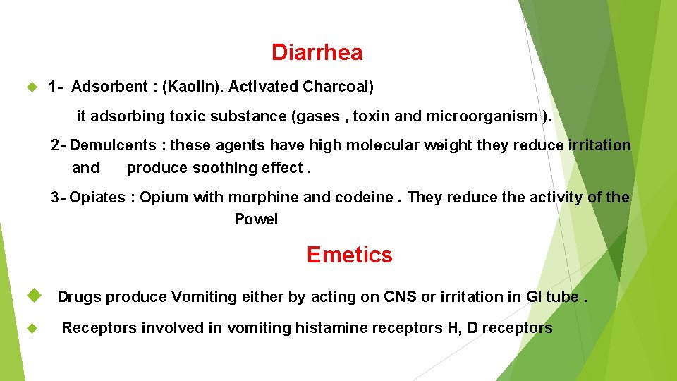 Diarrhea 1 - Adsorbent : (Kaolin). Activated Charcoal) it adsorbing toxic substance (gases ,