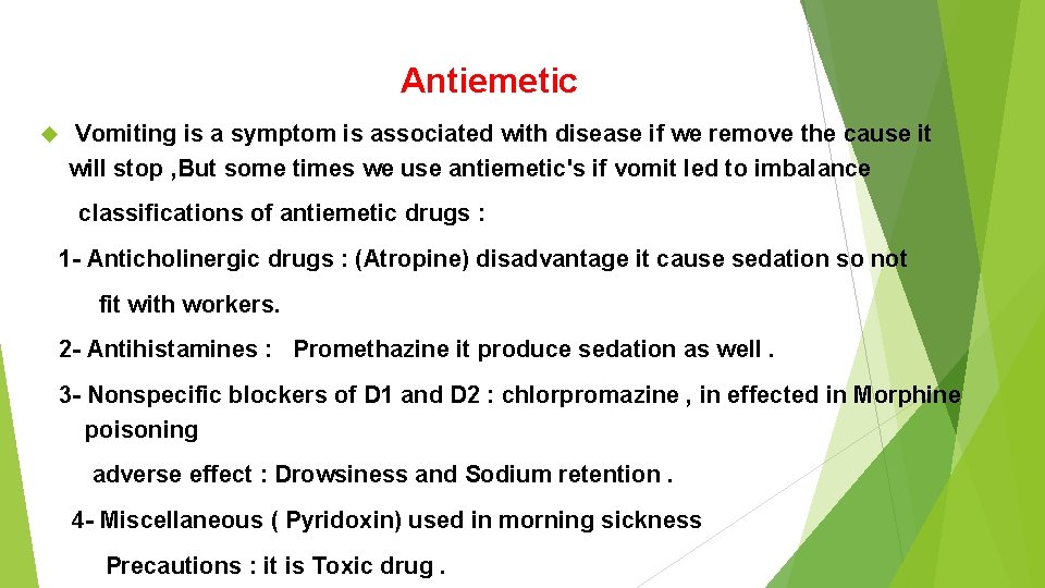 Antiemetic Vomiting is a symptom is associated with disease if we remove the cause