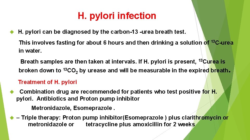 H. pylori infection H. pylori can be diagnosed by the carbon-13 -urea breath test.
