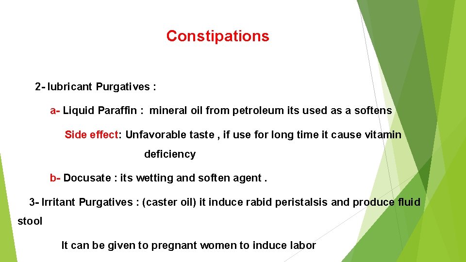 Constipations 2 - lubricant Purgatives : a- Liquid Paraffin : mineral oil from petroleum