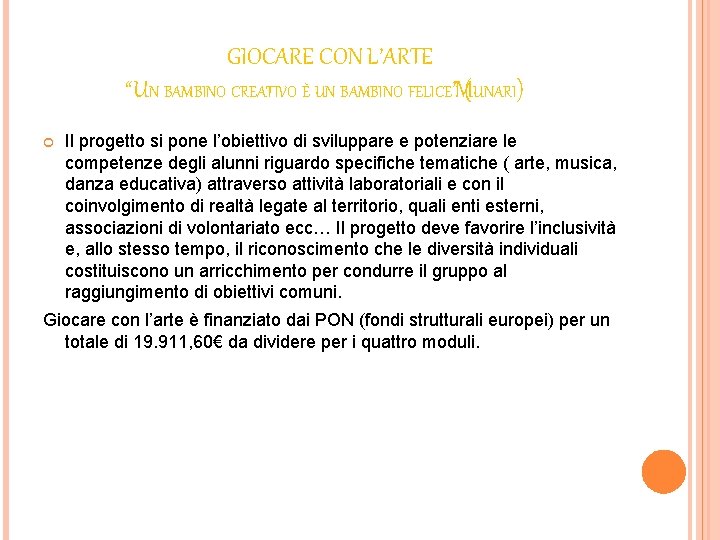 GIOCARE CON L’ARTE “UN BAMBINO CREATIVO È UN BAMBINO FELICE”M( UNARI) Il progetto si