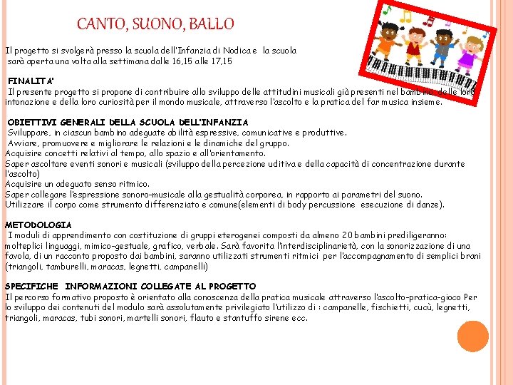 CANTO, SUONO, BALLO Il progetto si svolgerà presso la scuola dell’Infanzia di Nodica e