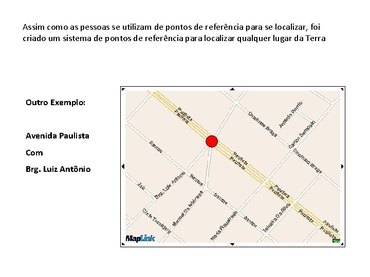 Assim como as pessoas se utilizam de pontos de referência para se localizar, foi