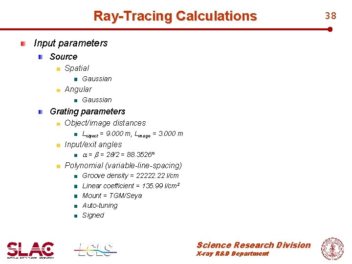 Ray-Tracing Calculations Input parameters Source Spatial Gaussian Angular Gaussian Grating parameters Object/image distances Lobject