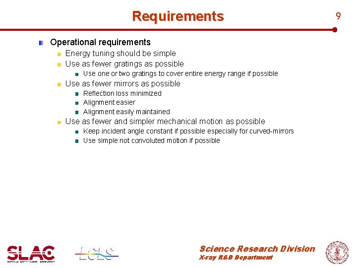 Requirements Operational requirements Energy tuning should be simple Use as fewer gratings as possible