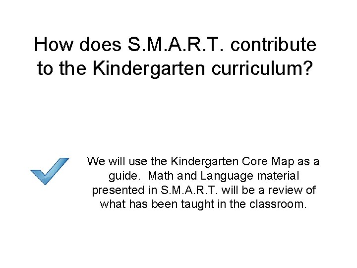 How does S. M. A. R. T. contribute to the Kindergarten curriculum? We will