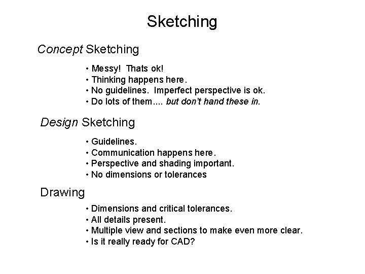 Sketching Concept Sketching • Messy! Thats ok! • Thinking happens here. • No guidelines.