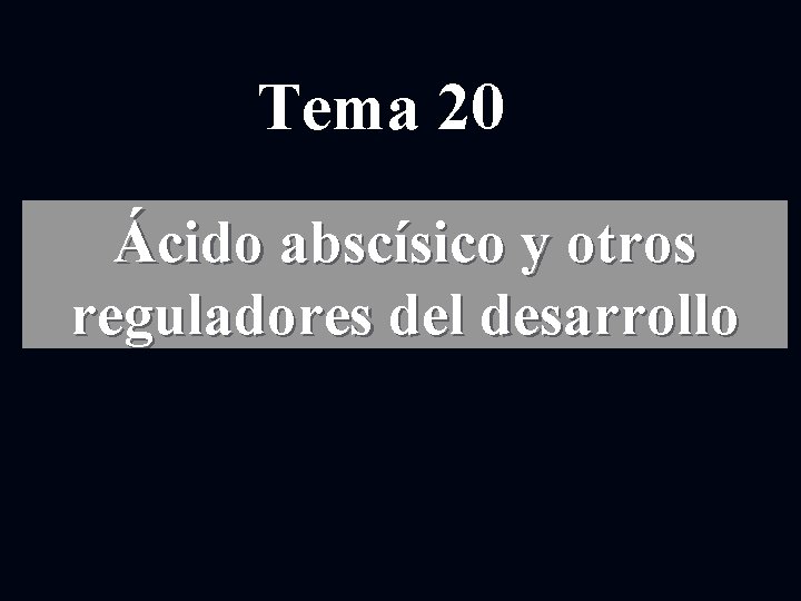 Tema 20 Ácido abscísico y otros reguladores del desarrollo 