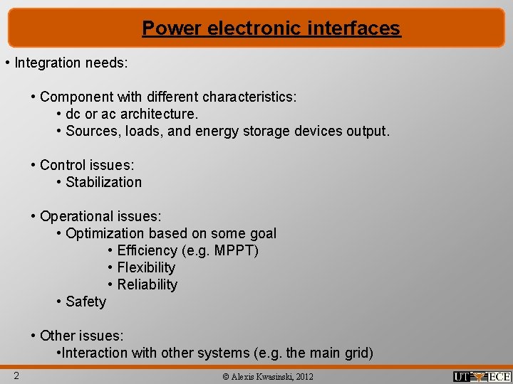 Power electronic interfaces • Integration needs: • Component with different characteristics: • dc or