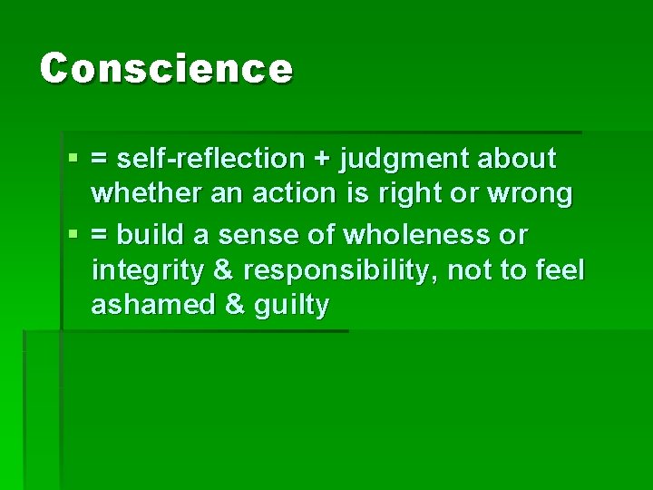Conscience § = self-reflection + judgment about whether an action is right or wrong