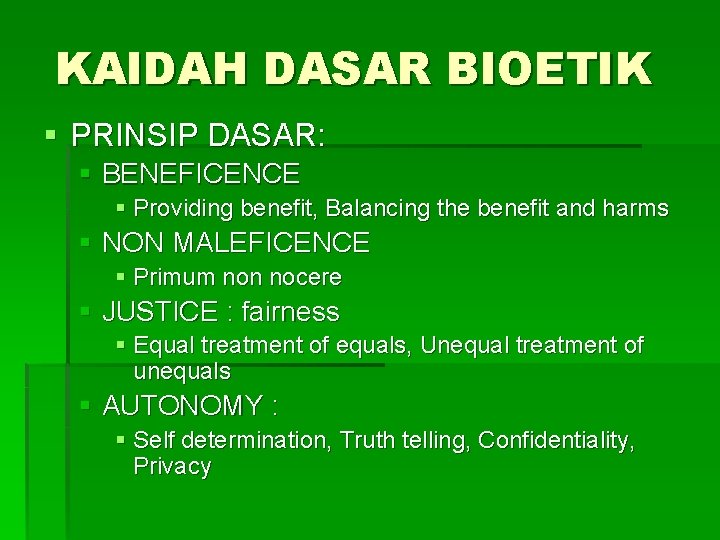 KAIDAH DASAR BIOETIK § PRINSIP DASAR: § BENEFICENCE § Providing benefit, Balancing the benefit