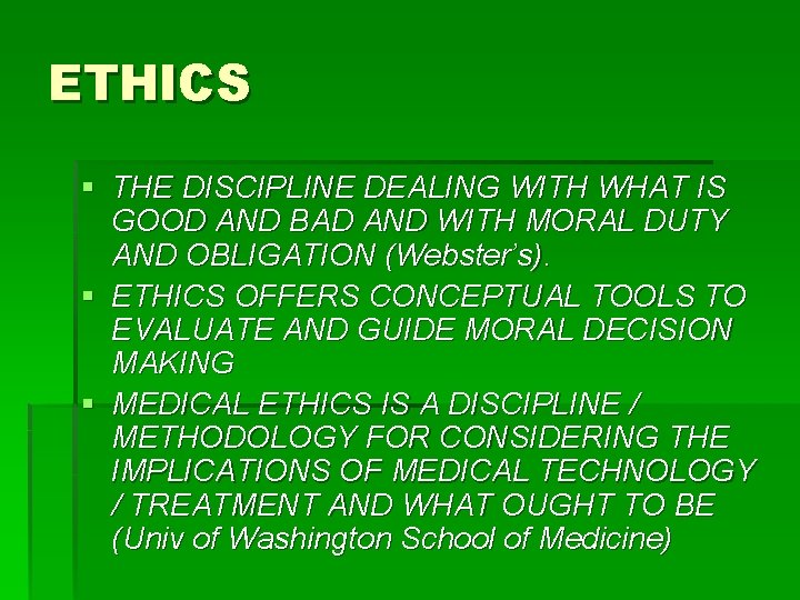 ETHICS § THE DISCIPLINE DEALING WITH WHAT IS GOOD AND BAD AND WITH MORAL