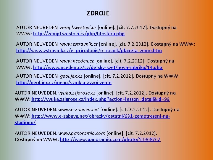 ZDROJE AUTOR NEUVEDEN. zempl. westovi. cz [online]. [cit. 7. 2. 2012]. Dostupný na WWW: