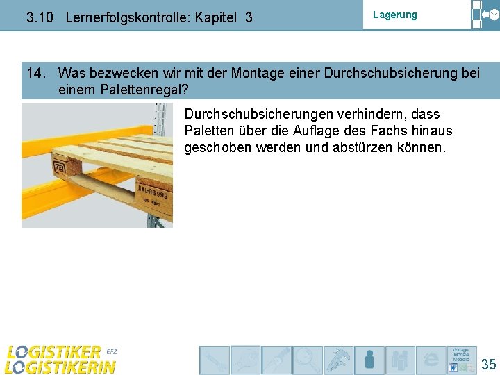 3. 10 Lernerfolgskontrolle: Kapitel 3 Lagerung 14. Was bezwecken wir mit der Montage einer 3. 10 Lernerfolgskontrolle: Kapitel 3 Lagerung 14. Was bezwecken wir mit der Montage einer