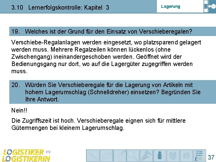 3. 10 Lernerfolgskontrolle: Kapitel 3 Lagerung 19. Welches ist der Grund für den Einsatz 3. 10 Lernerfolgskontrolle: Kapitel 3 Lagerung 19. Welches ist der Grund für den Einsatz