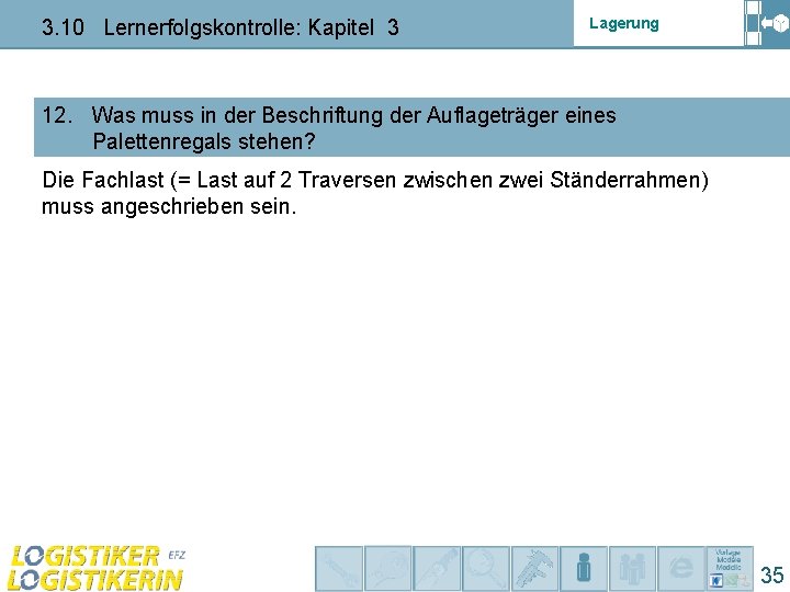 3. 10 Lernerfolgskontrolle: Kapitel 3 Lagerung 12. Was muss in der Beschriftung der Auflageträger 3. 10 Lernerfolgskontrolle: Kapitel 3 Lagerung 12. Was muss in der Beschriftung der Auflageträger