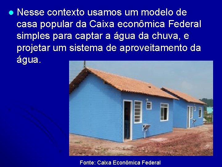 l Nesse contexto usamos um modelo de casa popular da Caixa econômica Federal simples