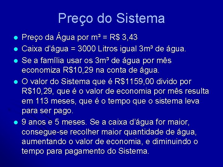 Preço do Sistema l l l Preço da Água por m³ = R$ 3,