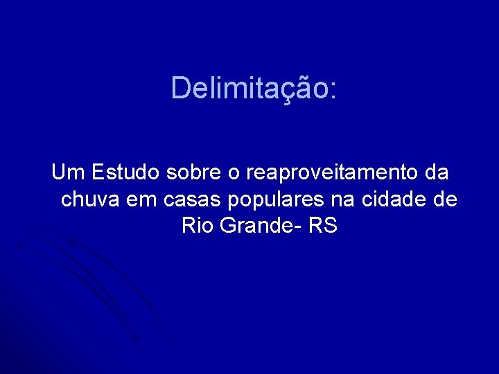 Delimitação: Um Estudo sobre o reaproveitamento da chuva em casas populares na cidade de